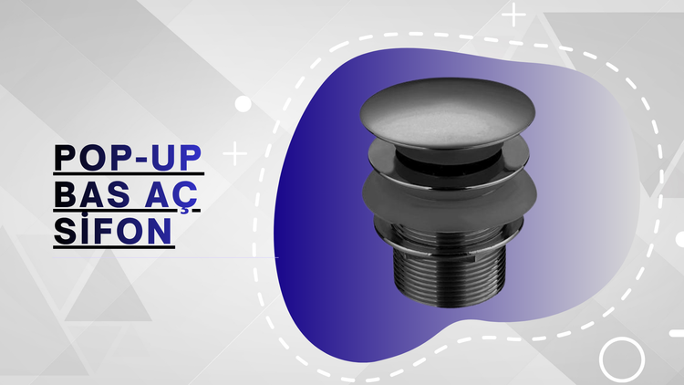 Pop-Up Bas Aç Sifon